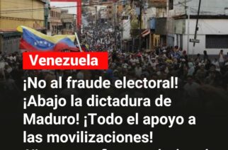 Todo el apoyo al pueblo venezolano: Fuera Maduro, ninguna confianza en González ni en la derecha pro imperialista